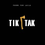 Poems for Laila - TIKTAK (2016)