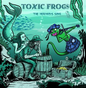 Toxic Frogs - The Mermaid's Song (2017)