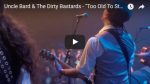 Uncle Bard & The Dirty Bastards - Too Old To Stop Now